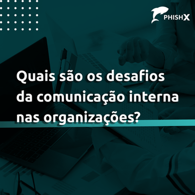 Quais são os desafios da comunicação interna nas organizações?