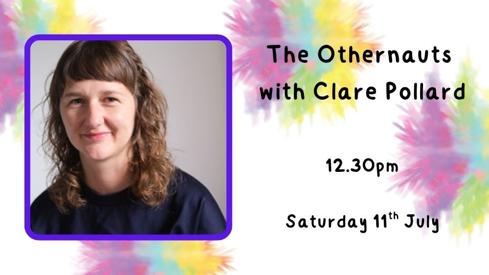 The Othernauts with Clare Pollard