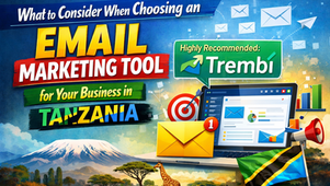 What to consider when choosing an email marketing tool for your business in Tanzania 