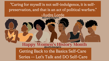 Happy Women's History Month| Let's Talk & DO Self-Care by Getting Back to the Basics! 