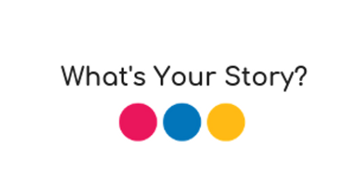 What's Your Story_ (2).png