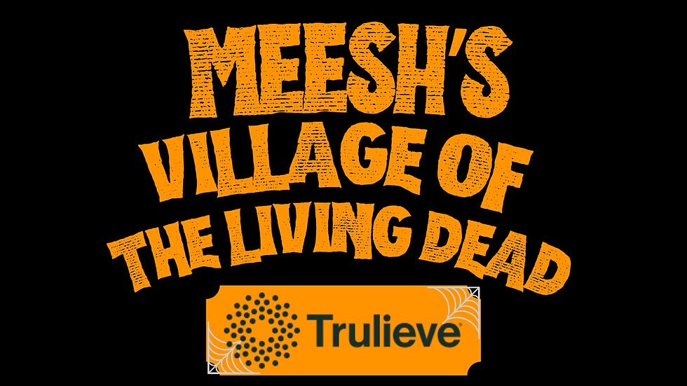 Meesh's Village Of The Living Dead