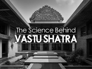 The Science behind Vastu Shastra