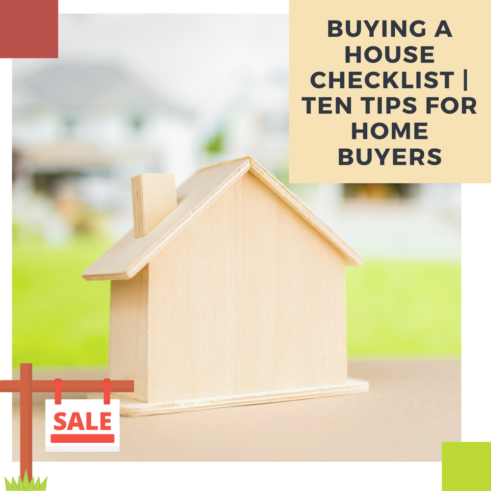 Buying A House Checklist Ten Tips for Home Buyers‎