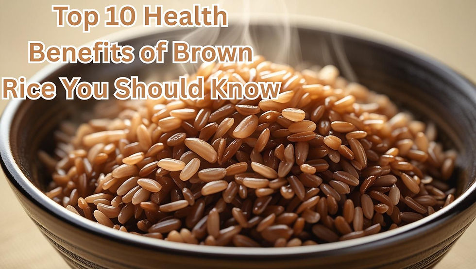 Top 10 Health Benefits of Brown Rice You Should Know
