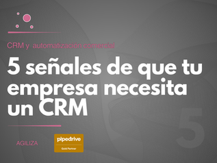 5 señales de que tu empresa ya necesita un CRM