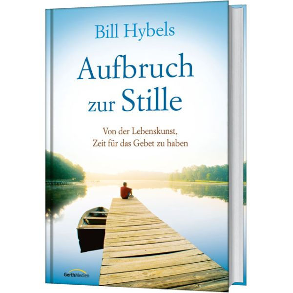 Aufbruch zur Stille - Bill Hybels