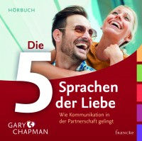 Die 5 Sprachen der Liebe. Hörbuch - Gary Chapman