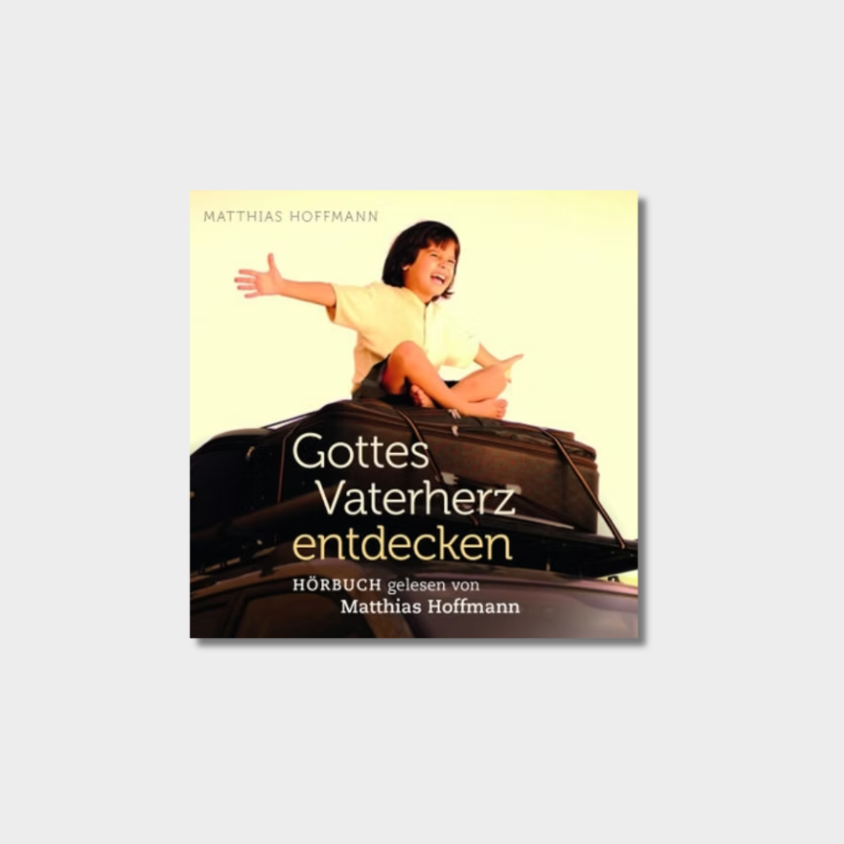 Gottes Vaterherz entdecken -Hörbuch 4-er Set (Matthias Hoffmann)