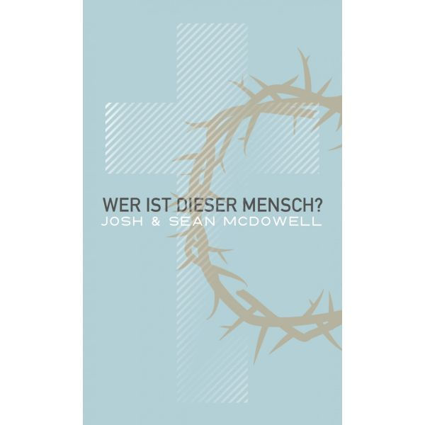 Wer ist dieser Mensch? - Josh McDowell, Sean McDowell