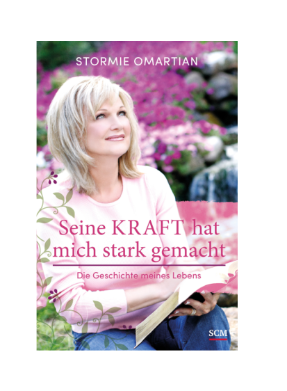 Seine Kraft hat mich stark gemacht - Stormie Omartian.