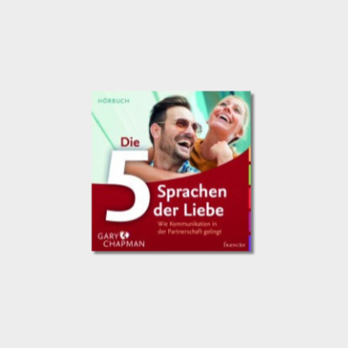 Die 5 Sprachen der Liebe. Hörbuch - Gary Chapman