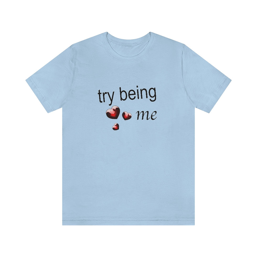 Thumbnail: Try Being Me Tshirt 