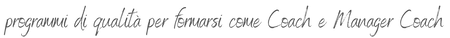 programmi di qualità per formarsi come Coach e Manager Coach