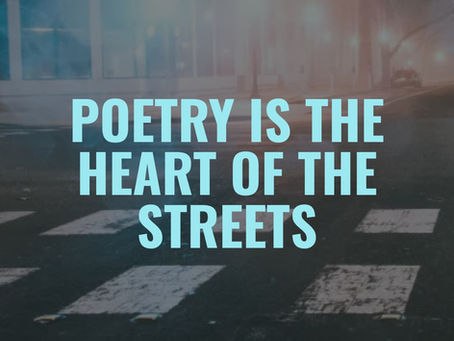 Poetry is the Heart of the Streets