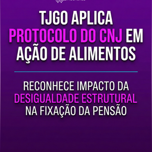 TJGO aplica Protocolo do CNJ em ação de alimentos e reconhece impacto da desigualdade estrutural na fixação da pensão