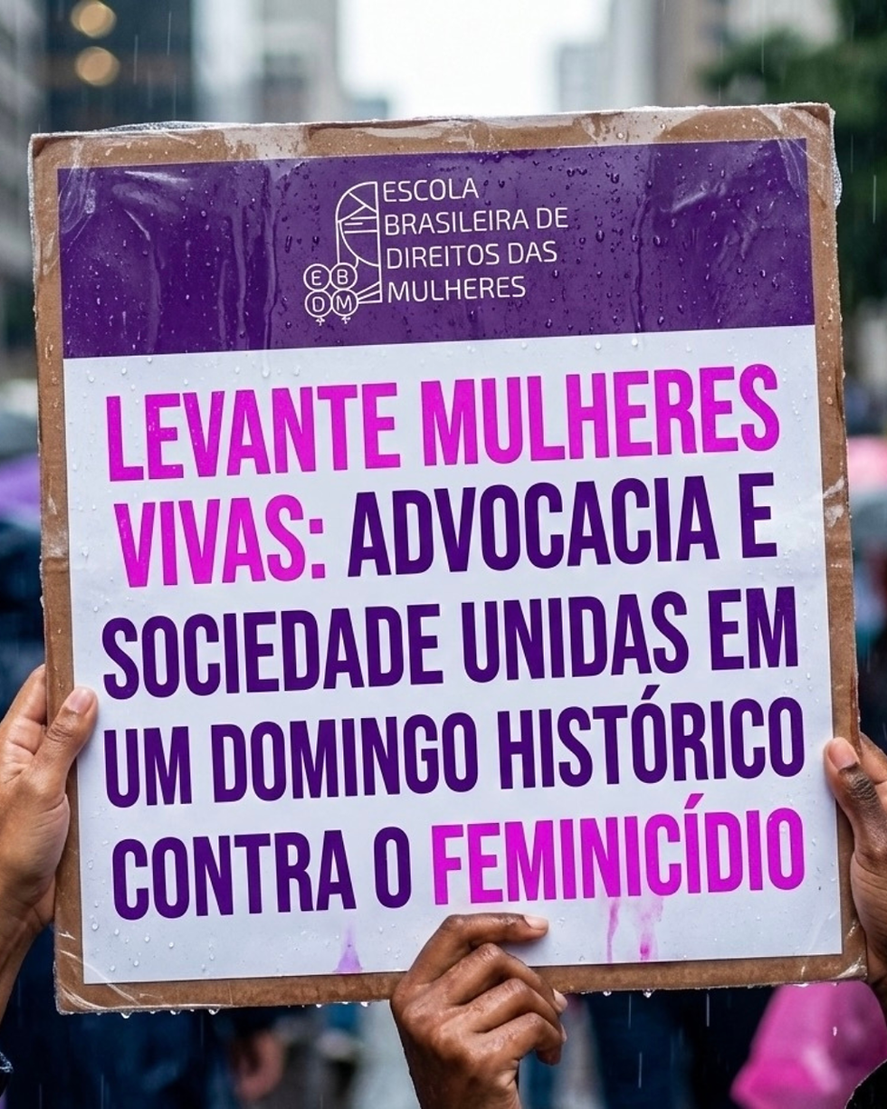 "Levante Mulheres Vivas": O clamor das ruas por um Sistema de Justiça que pare de falhar conosco