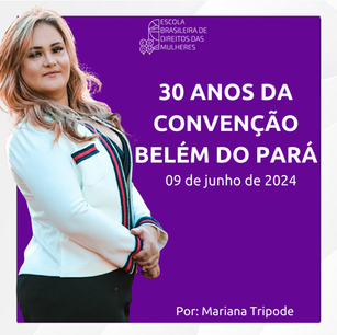 30 anos da Convenção Belém do Pará