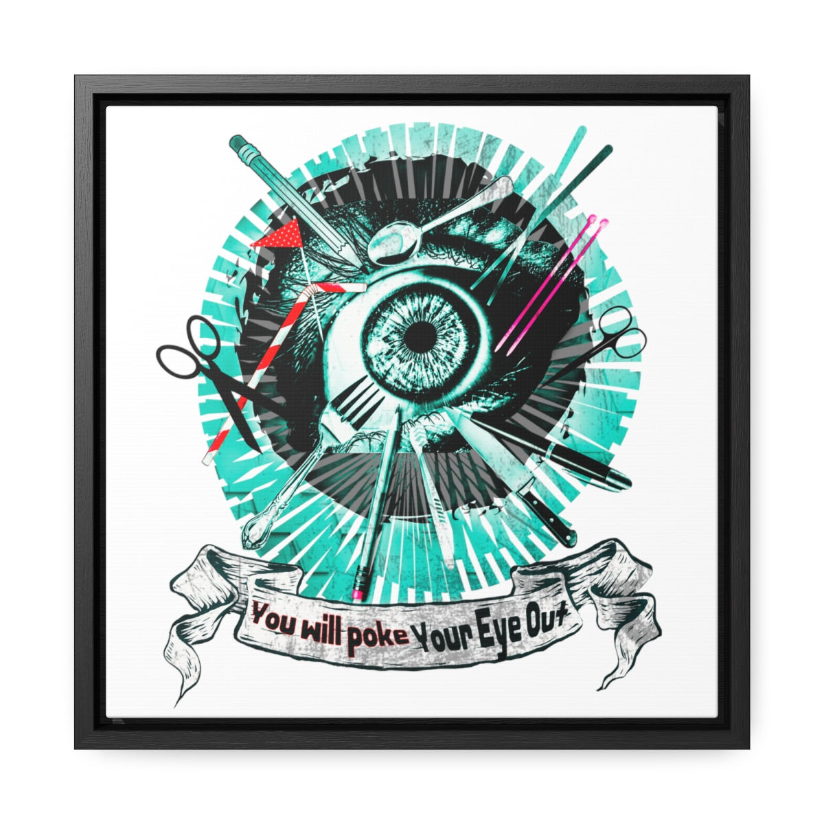 You Will Poke Your Eye Out - Gallery Canvas Wraps, Square Frame