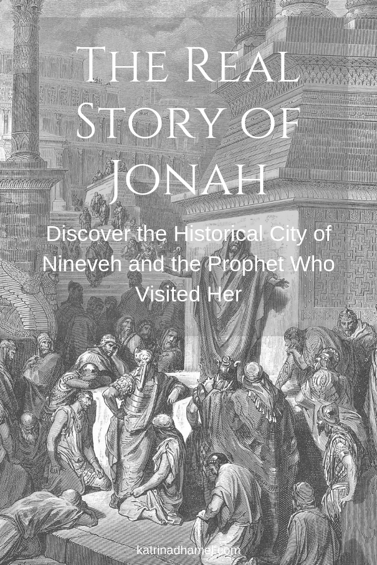 The Real Story of Jonah: Discover the Historical City of Nineveh and the Prophet Who Visited Her