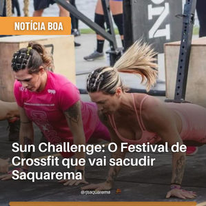📌SUN CHALLENGE: O FESTIVAL DE CROSSFIT QUE VAI SACUDIR SAQUAREMA