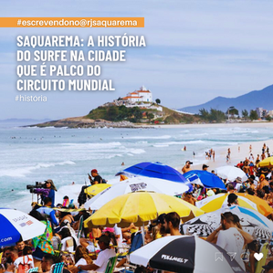 SAQUAREMA: A HISTÓRIA DO SURFE NA CIDADE QUE É PALCO DO CIRCUITO MUNDIAL