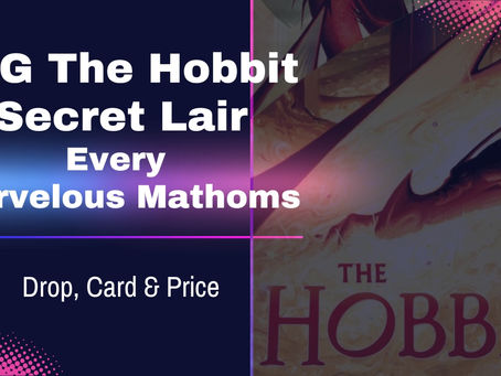 MTG The Hobbit Secret Lair: Every Marvelous Mathoms Drop, Card & Price