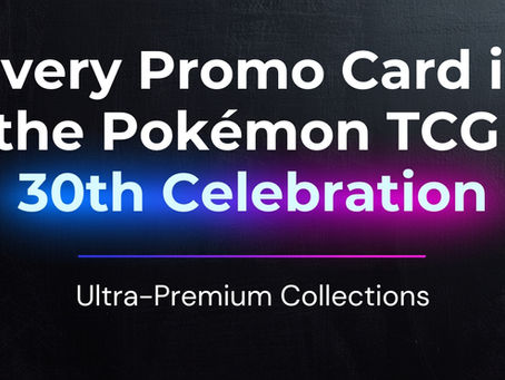 Every Promo Card in the Pokémon TCG: 30th Celebration Ultra-Premium Collections