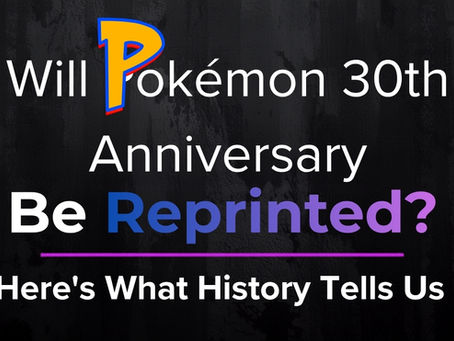 Will Pokémon 30th Anniversary Be Reprinted? Here's What History Tells Us
