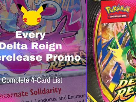 Every Delta Reign Prerelease Promo Card: Complete 4-Card List