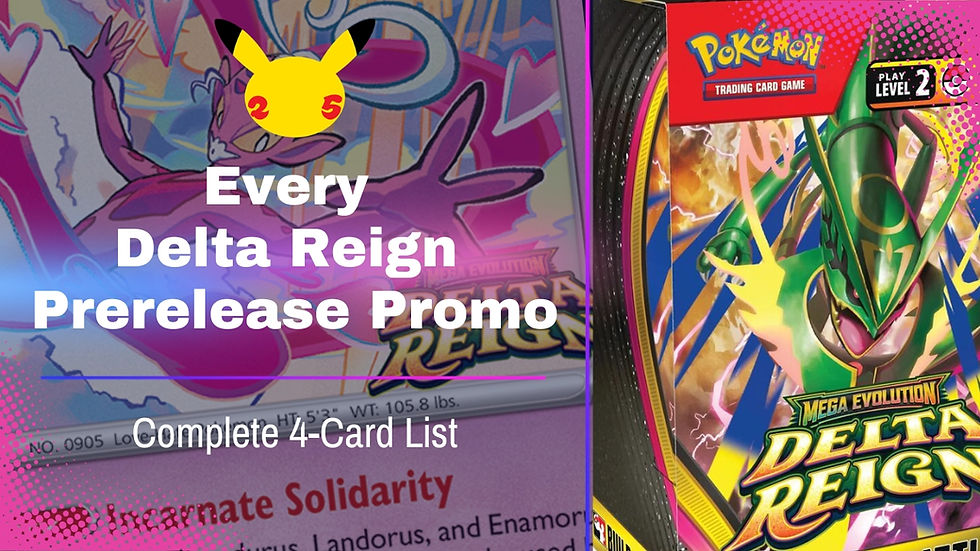 Every Delta Reign Prerelease Promo Card: Complete 4-Card List