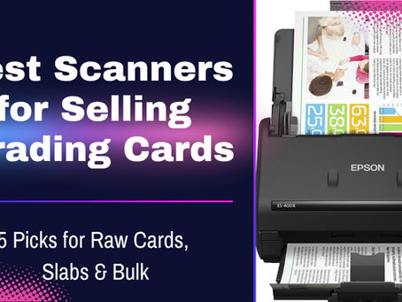 Best Scanners for Selling Trading Cards (2026): 5 Picks for Raw Cards, Slabs & Bulk