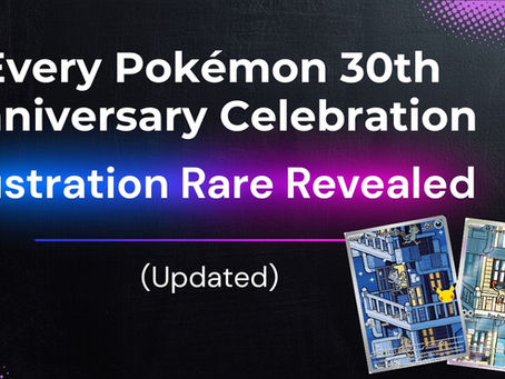 Every Pokémon 30th Anniversary Celebration Illustration Rare Revealed (Updated)