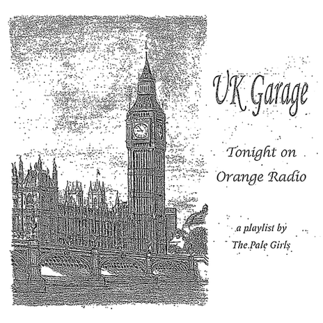 Orange Radio & The Pale Girls: UK Garage
