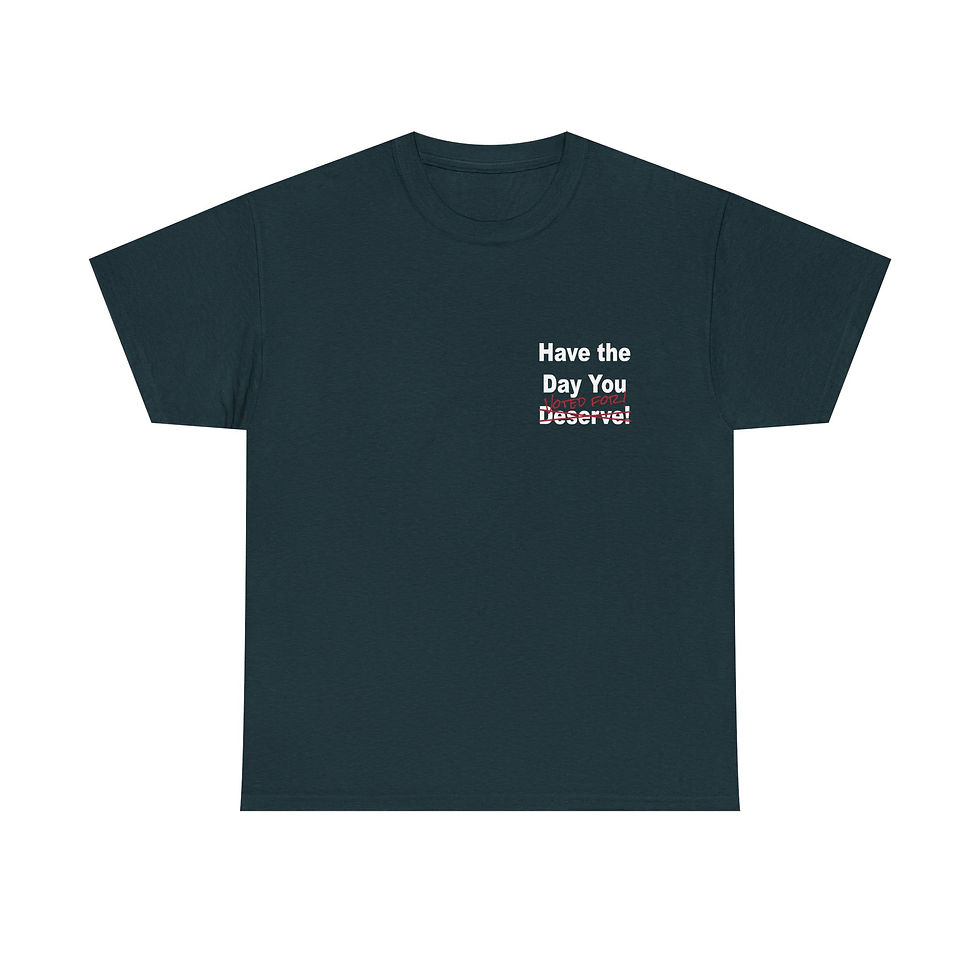 Thumbnail: Have the day you deserve (voted for) - Satire T-Shirt -dark gray front view