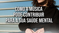 Como a música pode contribuir para a sua saúde mental