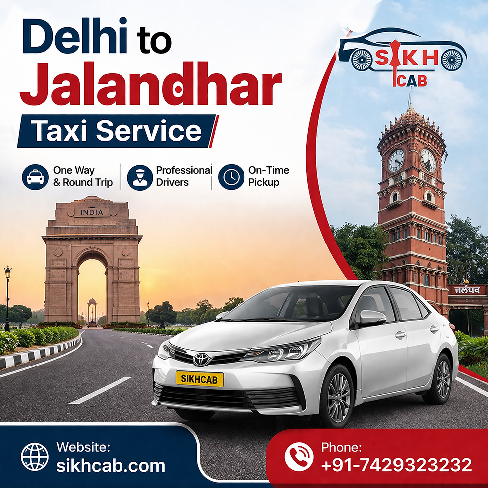 Delhi to Jalandhar Taxi Service – Comfortable, Safe & Reliable Travel with Sikh Cab