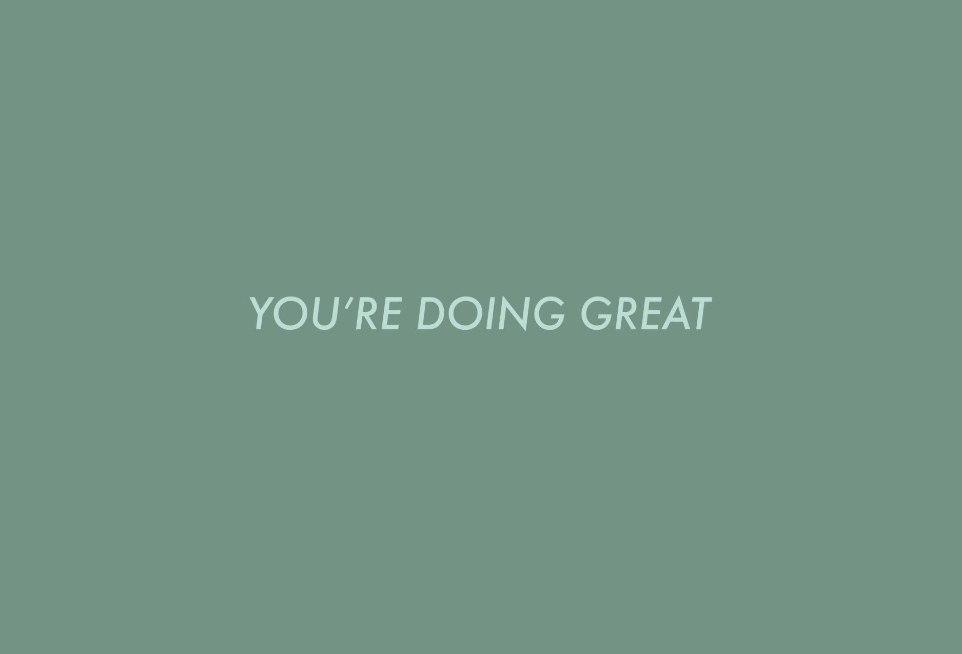 you're doing great
