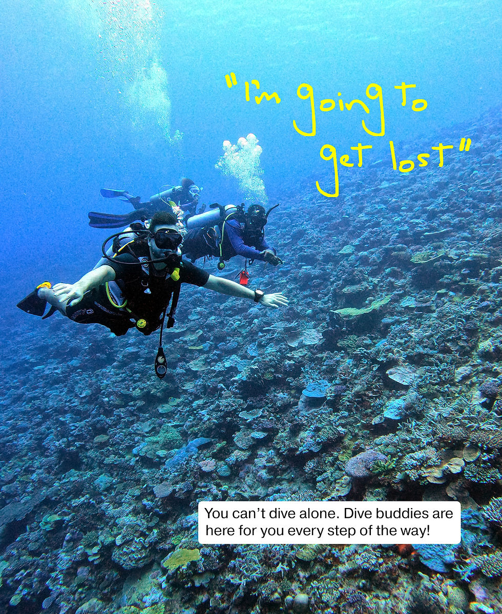You'll always have a dive buddy with you. And a compass. So getting lost is hard to do.