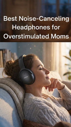 Best Noise-Canceling Headphones for Moms Who Are Chronically Overstimulated