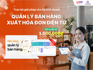 LOOP x M-invoice – Hợp tác chiến lược hỗ trợ hộ kinh doanh số hóa quản lý bán hàng và xuất hóa đơn điện tử