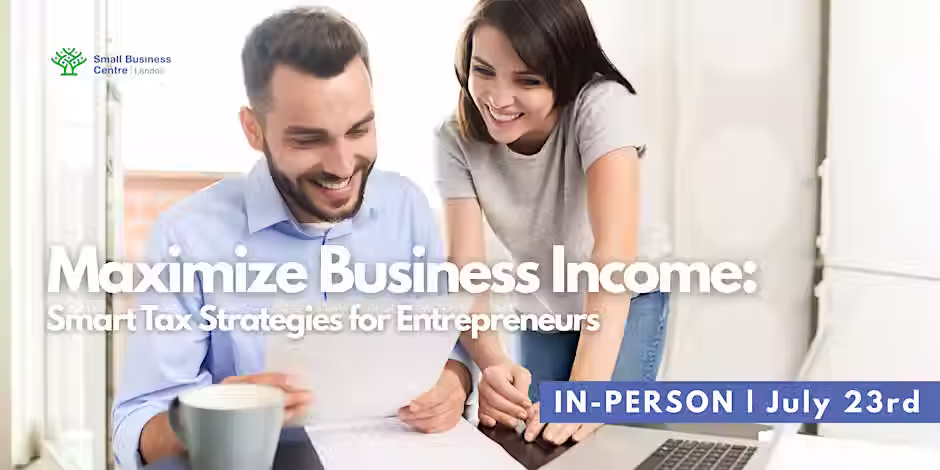 Maximize Business Income: Smart Tax Strategies for Entrepreneurs - Jul 23rd