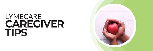 Lymebrave Foundation LymeCare caregiver tips banner for Lyme disease care support, guidance, and daily caregiving strategies