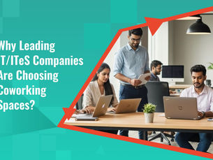 Leading IT/ITeS Companies Are Choosing Coworking Spaces