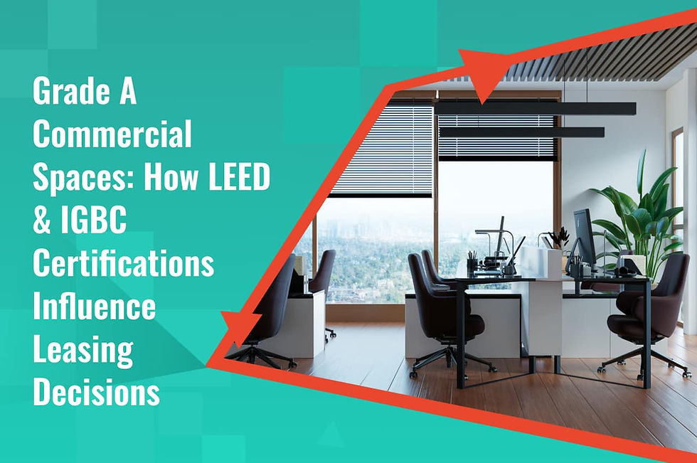 Grade A Commercial Spaces How LEED & IGBC Certifications Influence Leasing Decisions