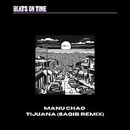 Saqib - tijuana edit of manu chao 's song 'welcome to tijuana' out as a free download on beats on time label based in brooklyn, DJ saqib , SAQIB music