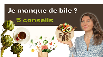 Je manque de bile, 5 conseils