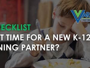 Checklist: Is it Time for a New K-12 Dining Partner?