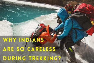 Why Indians are so careless during Trekking?
