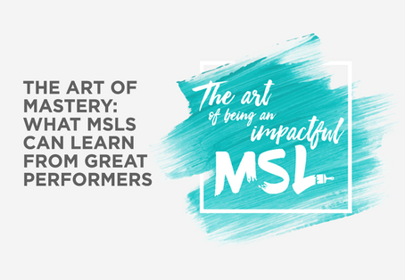 The art of mastery: what MSLs can learn from great performers